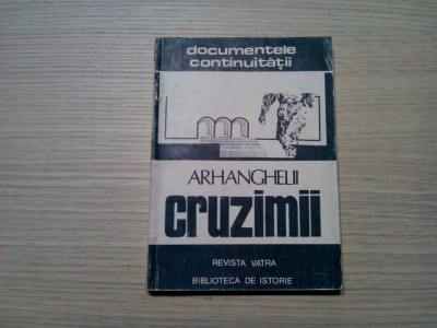ARHANGHELII CRUZIMII - Gheorghe I. Bodea, Vasile T. Suciu - 1982, 230 p. foto