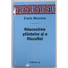 NASCOCIREA STIINTELOR SI A FILOZOFIEI de ENRIC BECESCU , 2009