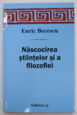 NASCOCIREA STIINTELOR SI A FILOZOFIEI de ENRIC BECESCU , 2009 foto