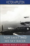 Tom Swift and His Sky Racer (Esprios Classics): or, The Quickest Flight on Record