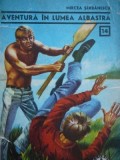 Aventura in lumea albastra (14) - Clubul temerarilor - Mircea Serbanescu