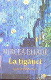 La Țigănci - Mircea Eliade - Nuvele Fantastice - Cartex 2000 - 2024 - Beletristica Rom&acirc;nă