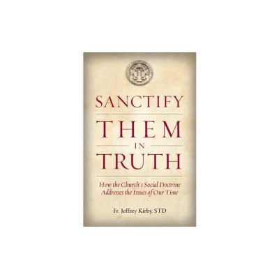 Sanctify Them in Truth: How the Church&amp;#039;s Social Doctrine Addresses the Issues of Our Time foto