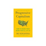 Progressive Capitalism: How to Make Tech Work for All of Us