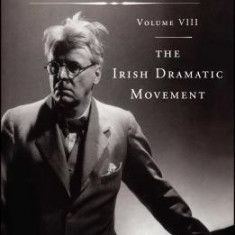 The Collected Works of W.B. Yeats Volume VIII: The Iri