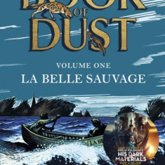 The Book of Dust 1: La Belle Sauvage - Paperback brosat - Philip Pullman - Penguin Random House Children's UK