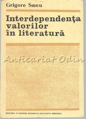 Interdependenta Valorilor In Literatura - Grigore Smeu foto