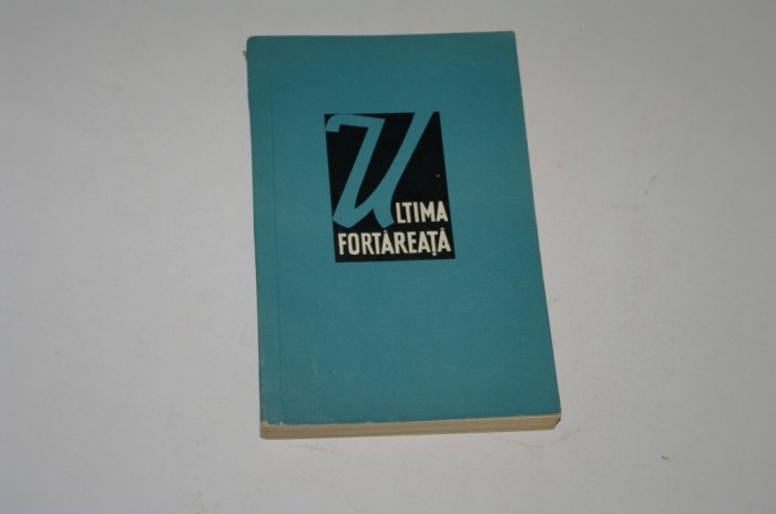 Ultima fortareata - Pierre Daix