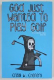 GOD JUST WANTED TO PLAY GOLF , THE OCEANVIEW TRILOGY : BOOK ONE by CRAIG W. CHENERY , 2019