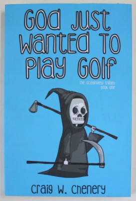 GOD JUST WANTED TO PLAY GOLF , THE OCEANVIEW TRILOGY : BOOK ONE by CRAIG W. CHENERY , 2019 foto