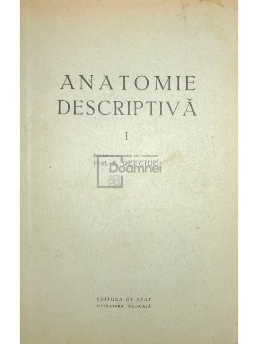 E. Repciuc - Anatomie descriptiva I (Editia: 1951)