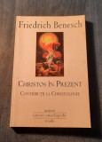 Christos in prezent contributii la Christologie Friedrich Benesch