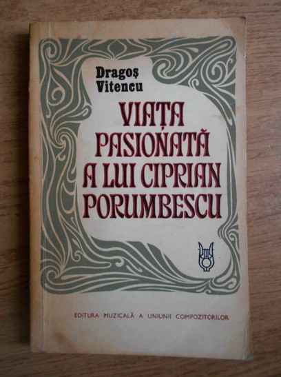 Dragos Vitencu - Viața pasionată a lui Ciprian Porumbescu