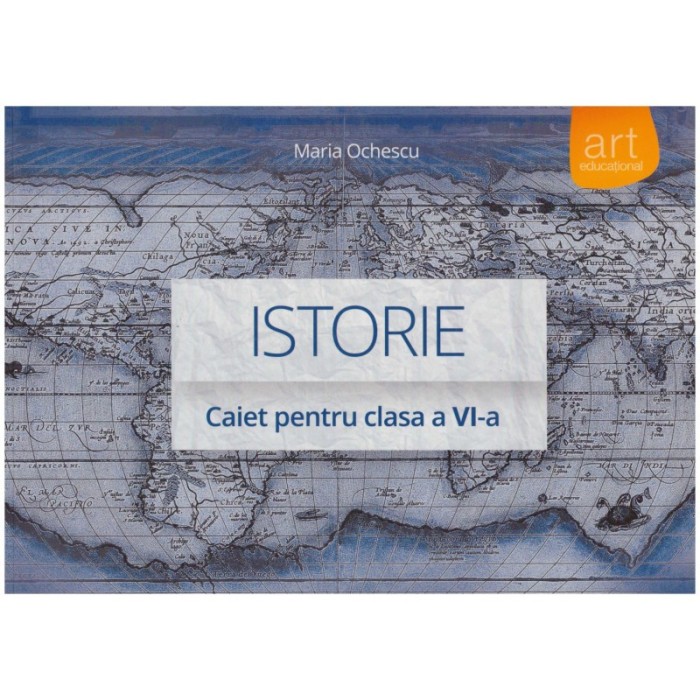 Maria Ochescu - Istorie - caiet pentru clasa - a VI-a - 129109