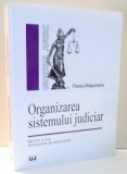 ORGANIZAREA SISTEMULUI JUDICIAR de FLOREA MAGUREANU EDITIA A V-A REVAZUTA SI ADAUGITA , 2006,