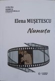 Nunuta, Elena Musetescu - Roman, Editura Junimea 2019, 300 Pagini