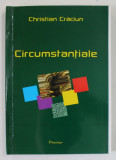 CIRCUMSTANTIALE de CHRISTIAN CRACIUN , 2012, DEDICATIE *