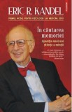 In cautarea memoriei. Aparitia unei noi stiinte a mintii - Eric R. Kandel