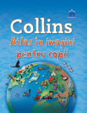 Collins - Atlas &icirc;n imagini pentru copii