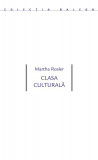 Clasa culturală - Paperback brosat - Martha Rosler - Idea Design