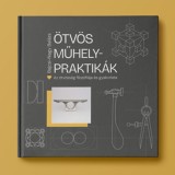 &Ouml;tv&ouml;s Műhelypraktik&aacute;k - Az &ouml;tv&ouml;ss&eacute;g filoz&oacute;fi&aacute;ja &eacute;s gyakorlata - Bajcsi-Nagy Bal&aacute;zs