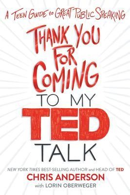 Thank You for Coming to My Ted Talk: A Teen Guide to Great Public Speaking foto