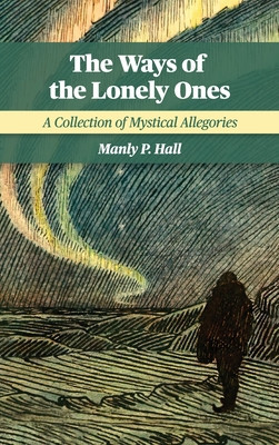 The Ways of the Lonely Ones: A Collection of Mystical Allegories foto