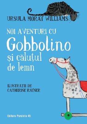 Noi Aventuri Cu Gobbolino Si Calutul De Lemn, Ursula Moray Williams - Editura Paralela 45 foto