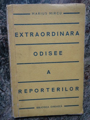 EXTRAORDINARA ODISEE A REPORTERILOR - MARIUS MIRCU foto