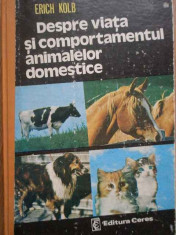 Despre Viata Si Comportamentul Animalelor Domestice - Erich Kolb ,281276 foto