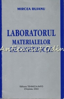Laboratorul Materialelor De Constructii - Mircea Rujanu - Tiraj: 100 Exemplare Laboratorul Materialelor De Constructii - Mircea Rujanu - Tiraj: 100 Exemplare