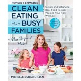 Clean Eating for Busy Families, revised and expanded