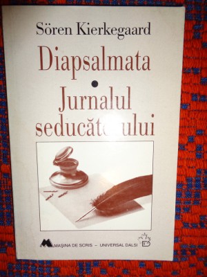 Diapsalmata. Jurnalul seducatorului - Soren Kierkegaard an 1997,179pagini foto