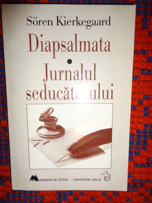 Diapsalmata. Jurnalul seducatorului - Soren Kierkegaard an 1997,179pagini
