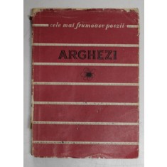 ARGHEZI - POEZII , COLECTIA ' CELE MAI FRUMOASE POEZII ' , 1958