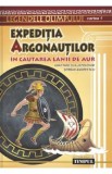 Expeditia argonautilor. In cautarea lanii de aur. Cartea 1 - Serban Georgescu