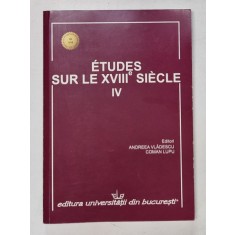 ETUDES SUR LE XVIII e SIECLE , NO. IV , editori ANDREEA VLADESCU et COMAN LUPU , 2014