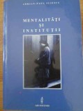 Mentalități și Instituții - Adrian-Paul Iliescu, Ars Docendi, 2002, Politică, Sociologie, 404 pagini