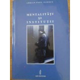 MENTALITATI SI INSTITUTII-ADRIAN-PAUL ILIESCU-228793