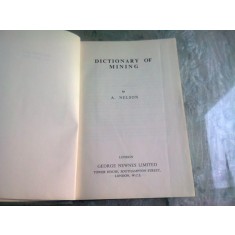 DICTIONARY OF MINING - A. NELSON (CARTE IN LIMBA ENGLEZA)