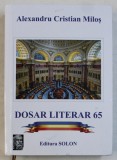 DOSAR LITERAR 65 de ALEXANDRU CRISTIAN MILOS , 2018