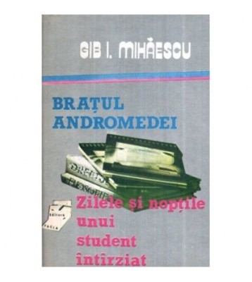 Gib. I. Mihaescu - Bratul Andromedei - Zilele si noptile unui foto