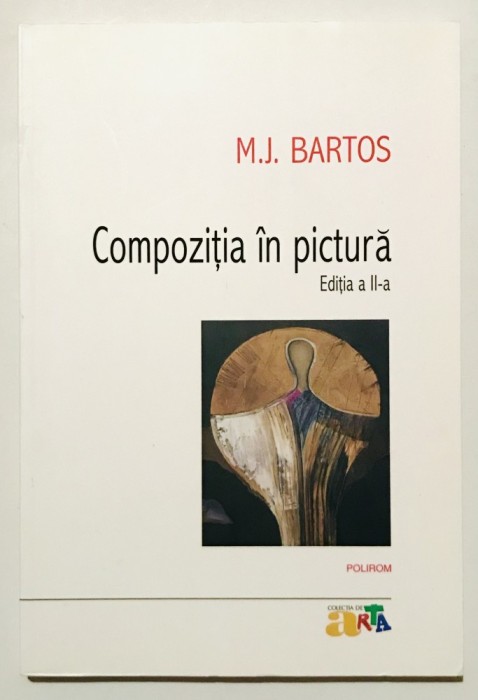 Compozitia in Pictura, M.J. Bartos,manual de pictura/desen,numarul de aur,design,grafica,ilustratii,compozitie plastica,axe,trasee geometrice, tehnic.