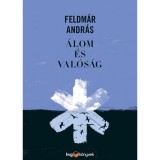 &Aacute;lom &eacute;s val&oacute;s&aacute;g - Feldm&aacute;r Andr&aacute;s