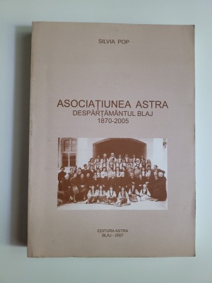 TRANSILVANIA SILVIA POP, ASOCIATIUNEA ASTRA, DESPARTAMANTUL BLAJ 1870-2005 foto