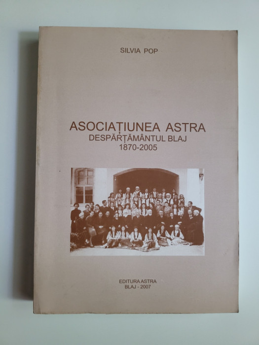 TRANSILVANIA SILVIA POP, ASOCIATIUNEA ASTRA, DESPARTAMANTUL BLAJ 1870-2005
