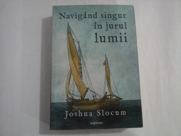 Navigand singur in jurul lumii. Calatoria ambarcatiunii Liberdade - Joshua SLOCUM