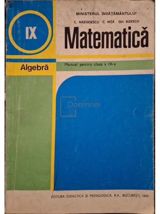 C. Nastasescu - Matematica - Manual pentru clasa a IX-a, algebra (Editia: 1995)