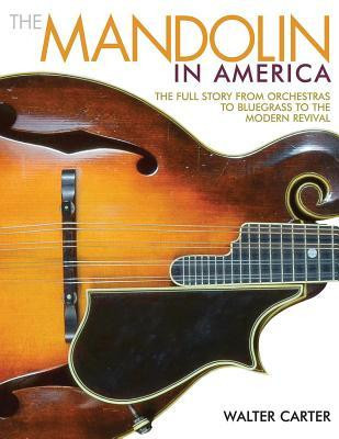 The Mandolin in America: The Full Story from Orchestras to Bluegrass to the Modern Revival foto