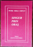PETRE MIHAI CERNAT: SINGUR PRIN ORAS(1996/prez.NICOLAE IOANA/CLEOPATRA LORINTIU)